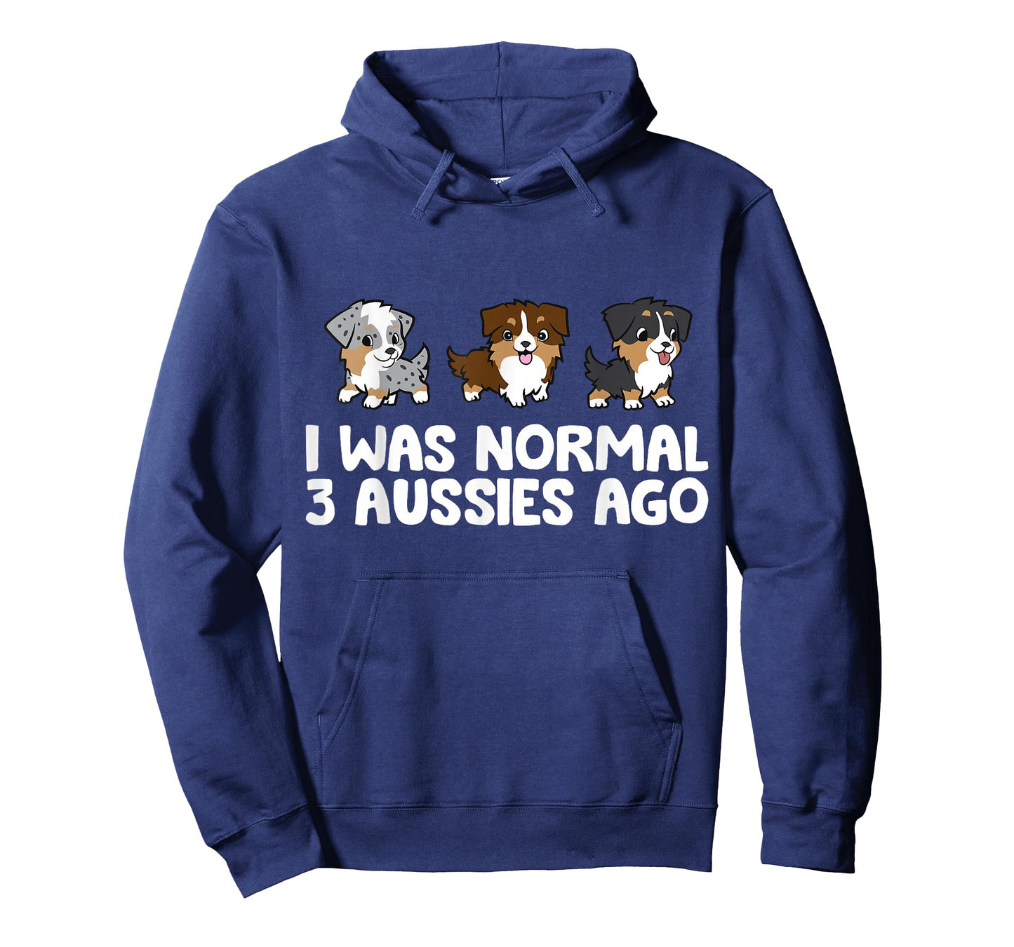 I Was Normal 3 Aussies Ago Funny Australian Shepherd T-Shirt