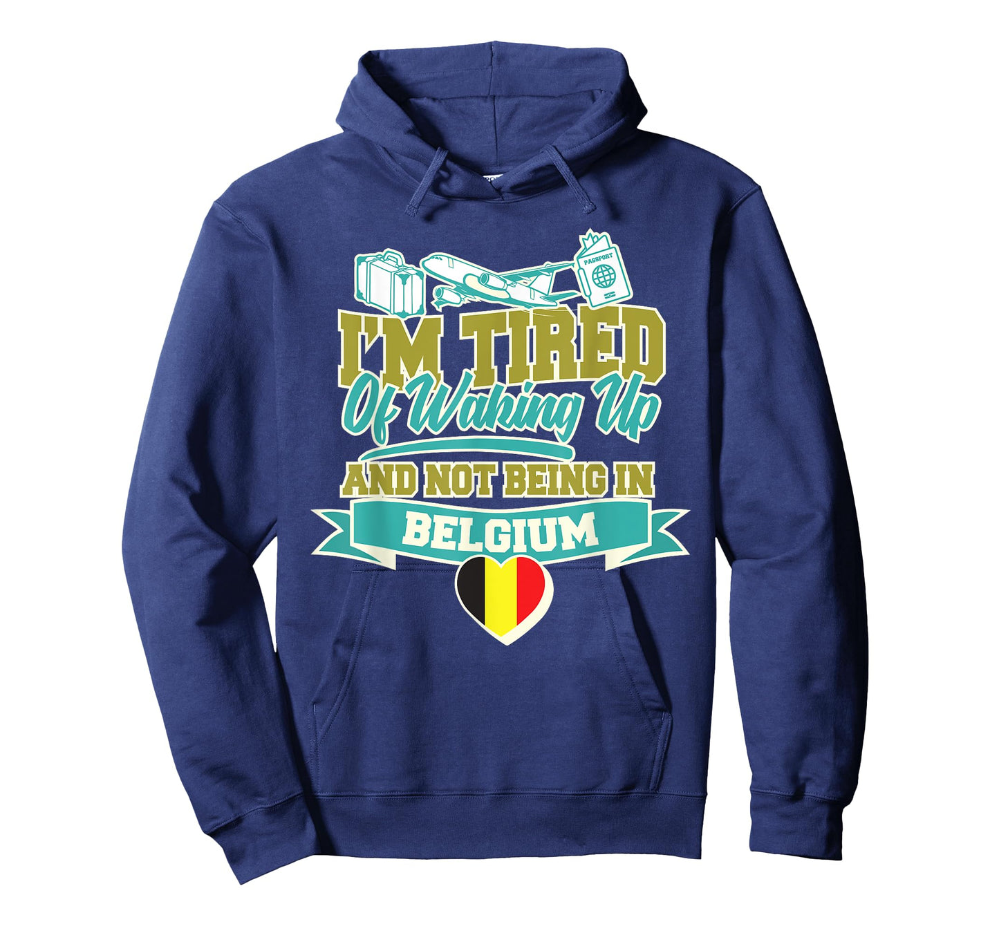 Im Tired of Waking Up and Not Being In Belgium Souvenir T-Shirt