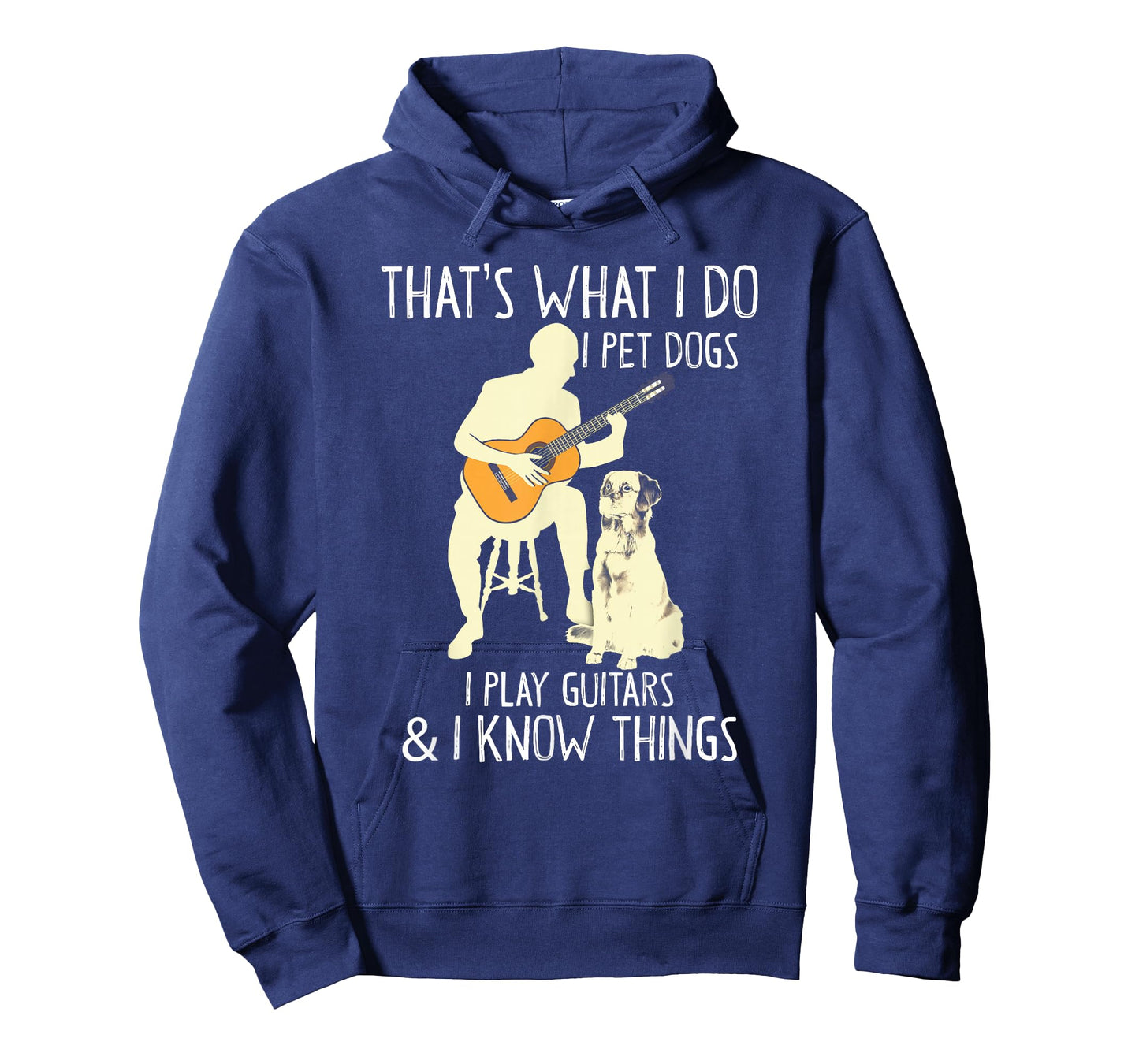 That What I Do I Pet Dogs I Play Guitars & I Know Things T-Shirt