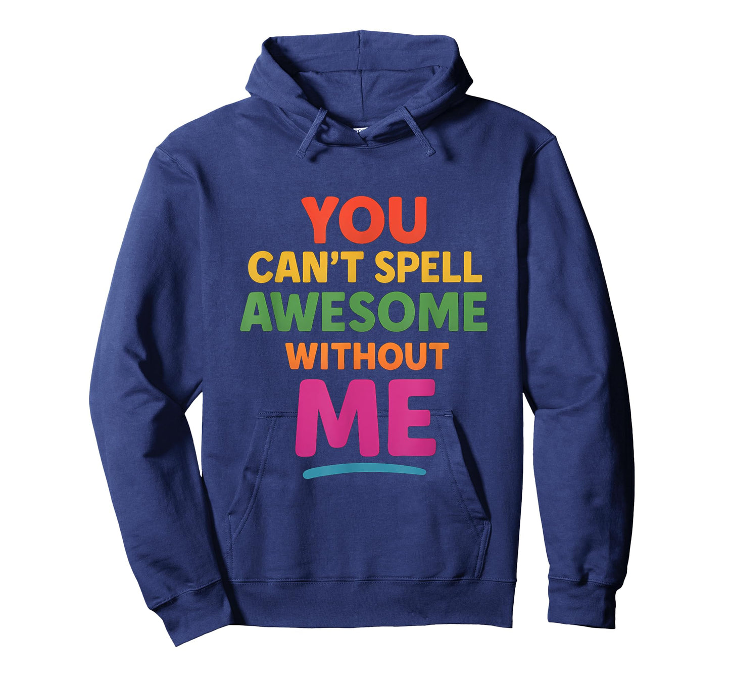 You Cant Spell Awesome Without ME Rainbow Design T-Shirt