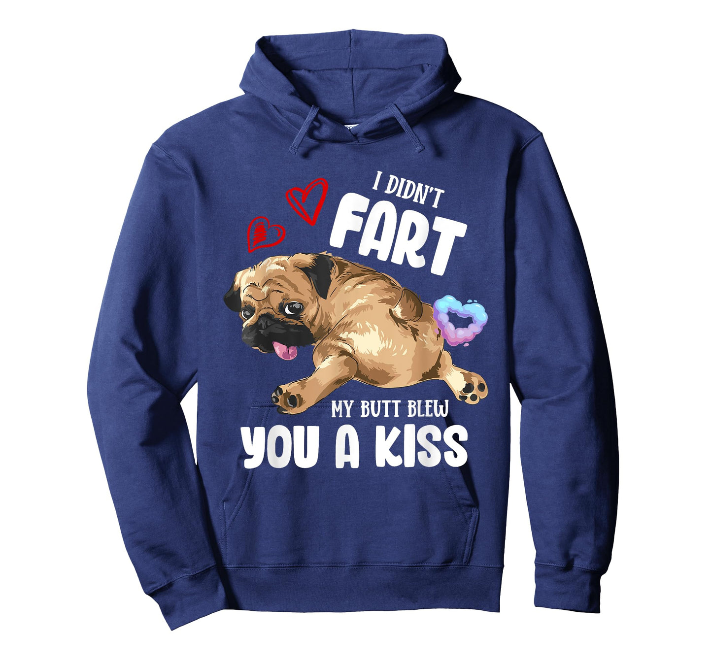 I Didn't Fart My Butt Blew You Kiss Kawaii Pug Dog Men Women T-Shirt