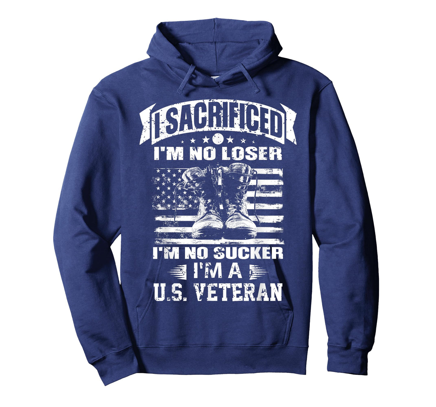 I Sacrificed I'm No Loser I'm No Sucker I'm A U.S. Veteran T-Shirt