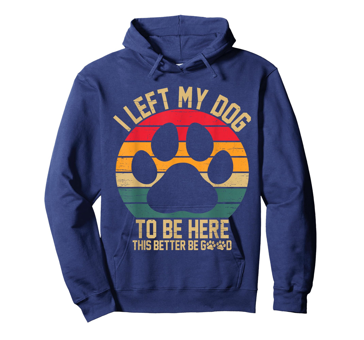 Vintage Left My Dog to Be Here This Better Be Good Dog Owner T-Shirt
