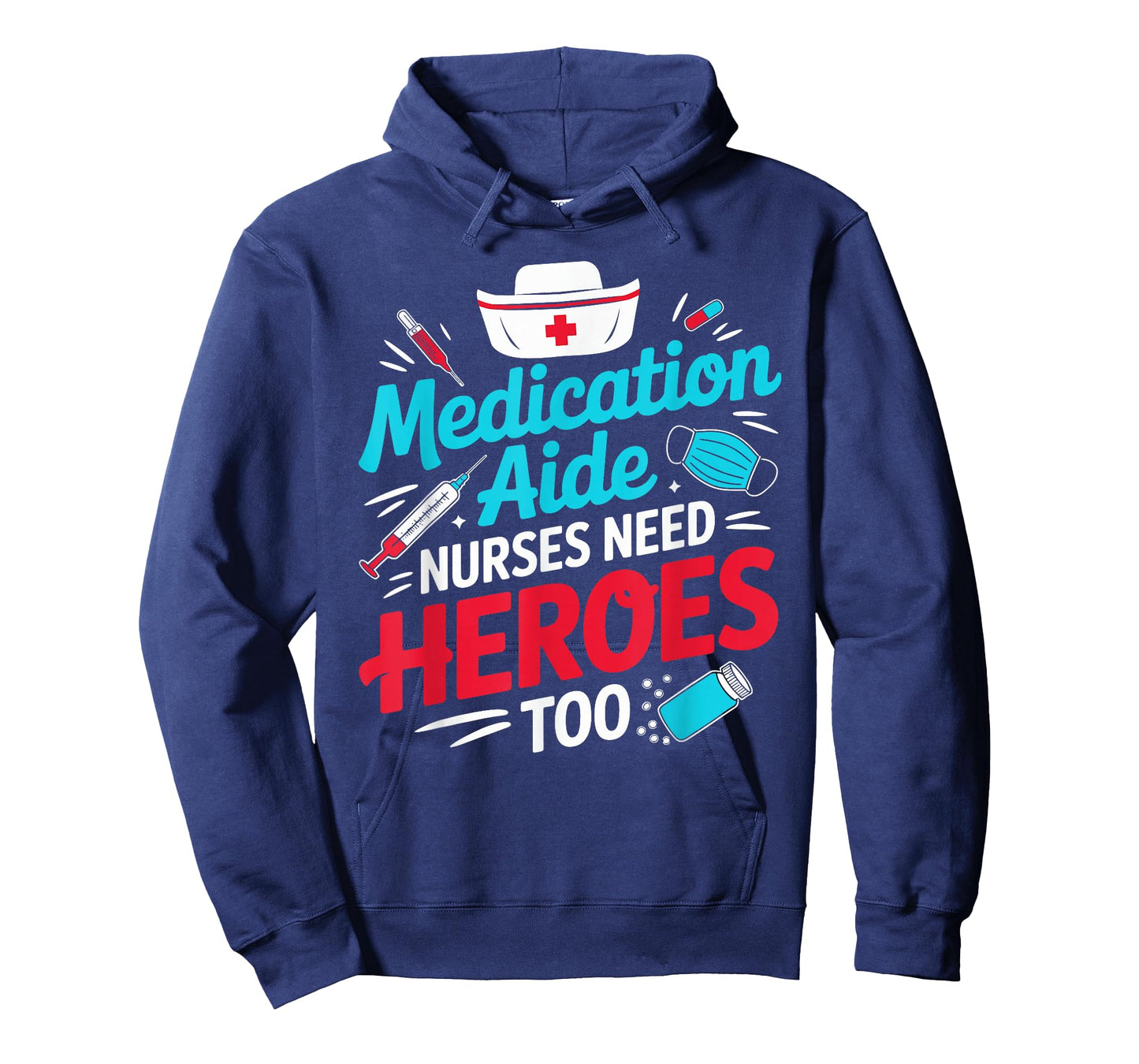 Medication Aide Nurses Need Heroes Too Med Gifts T-Shirt