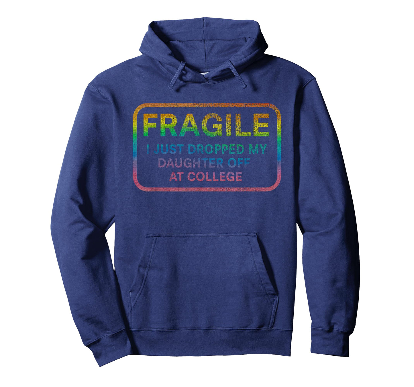 Fragile I Just Dropped My Daughter Off at College for Parent T-Shirt