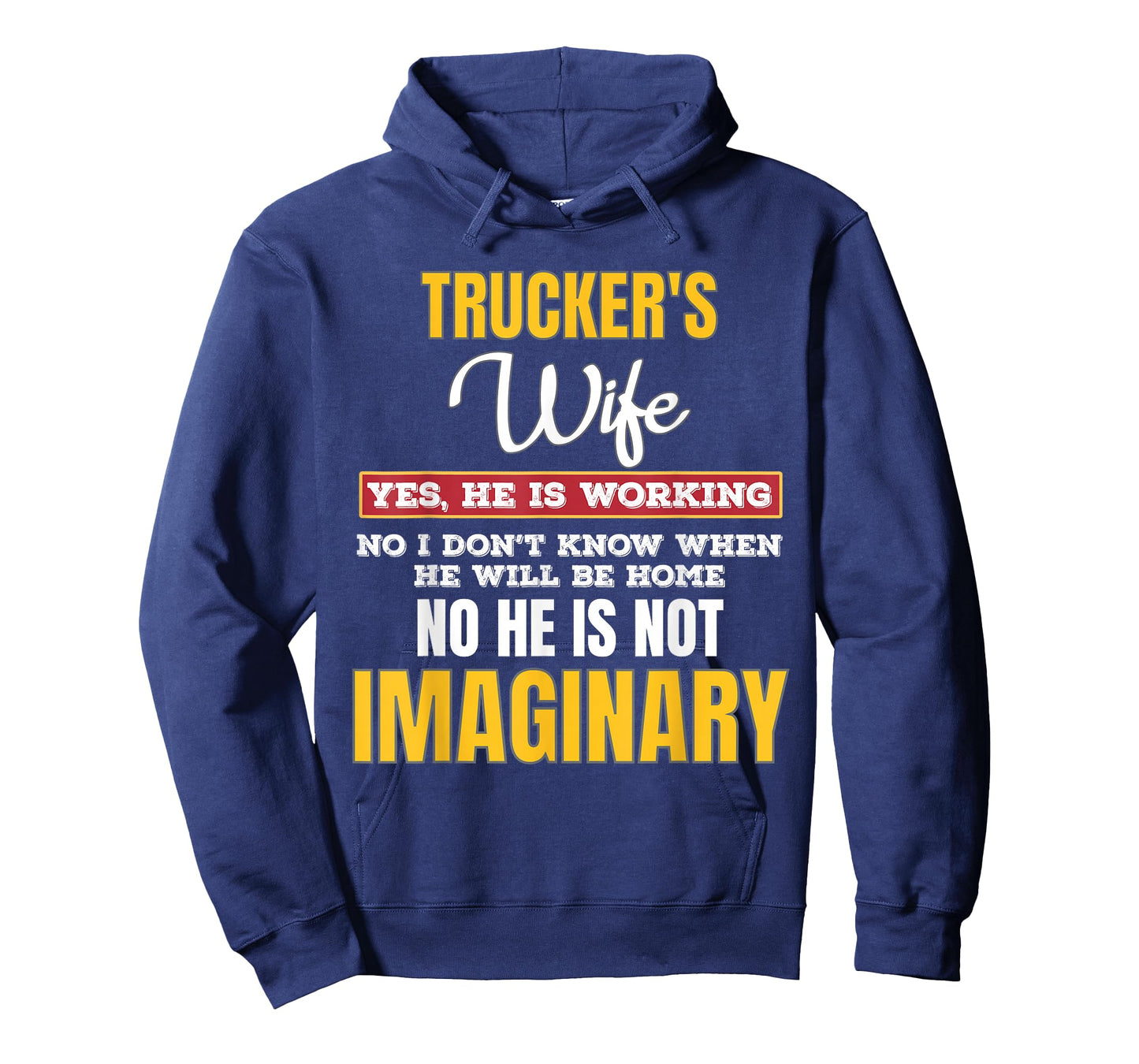 Truckers Wife Yes He is Working Long Hauling Life T-Shirt