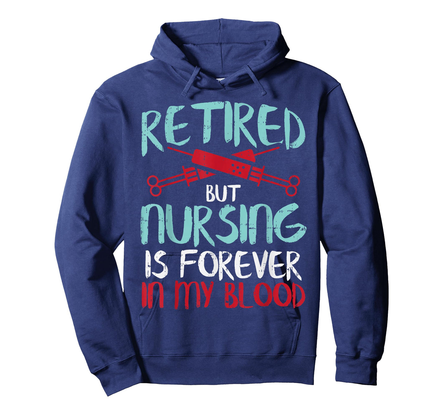 Retired But Nursing Forever In Blood Retirement Nurse Gift T-Shirt