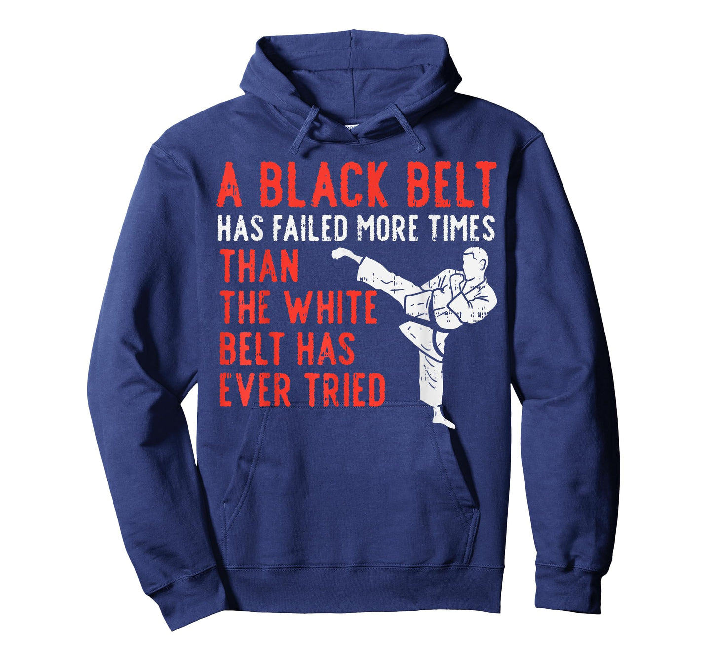 Black Belt Has Failed More Than White Karate Taekwondo Gift T-Shirt