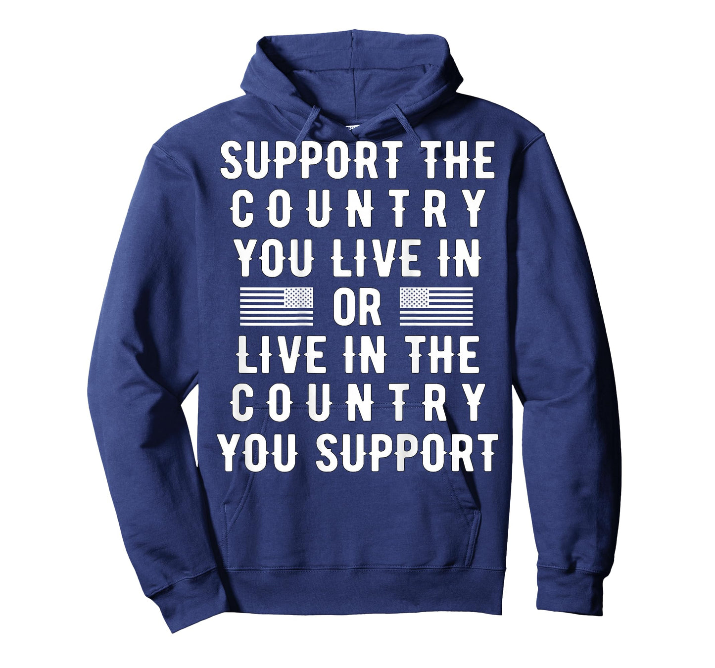 Support the Country You Live In or Live In Where You Support T-Shirt