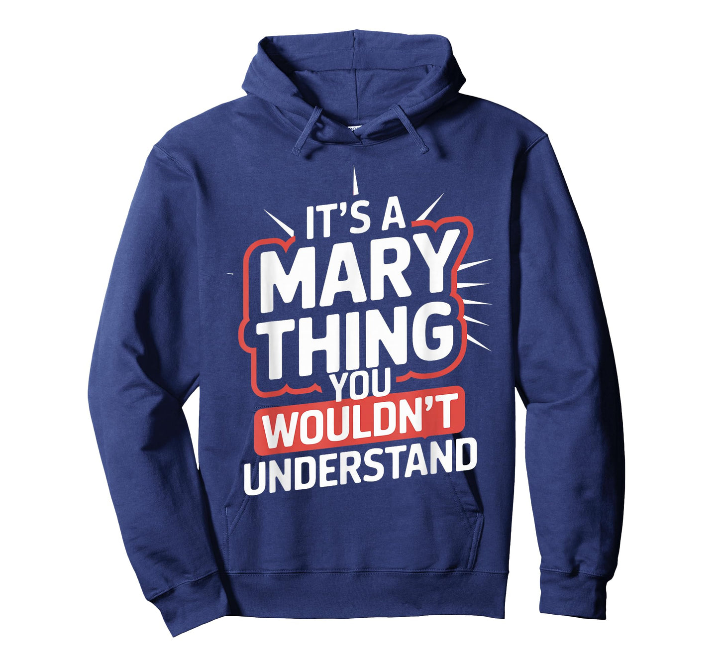 It's A MARY Thing, You Wouldn't Understand! T-Shirt