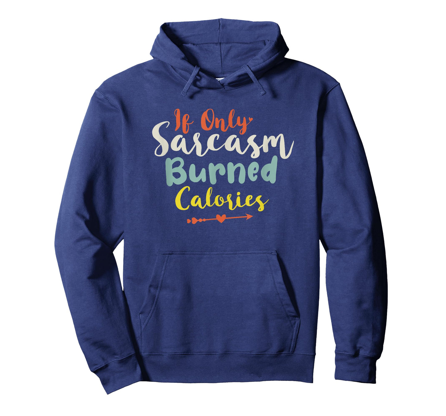 If Only Sarcasm Burned Calories T-Shirt