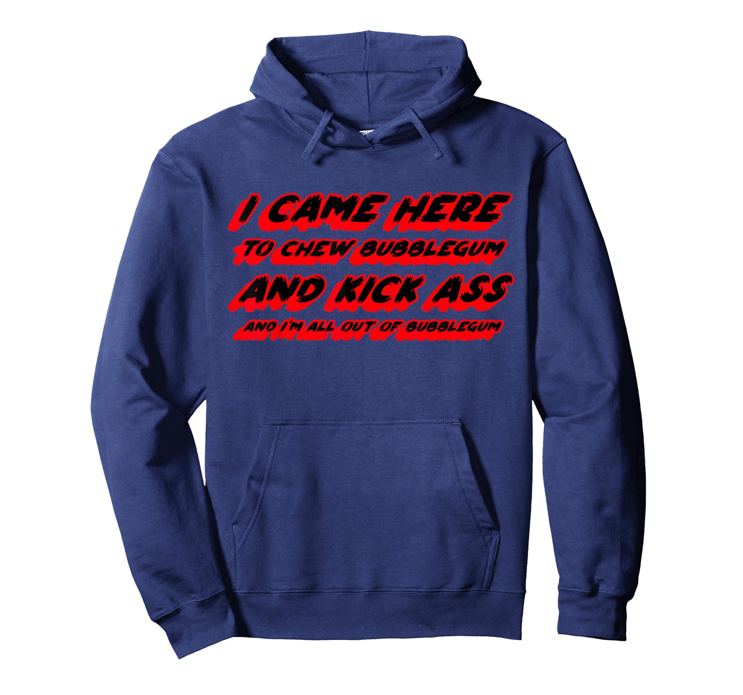 I came here to chew bubblegum and kick ass and I'm all out T-Shirt