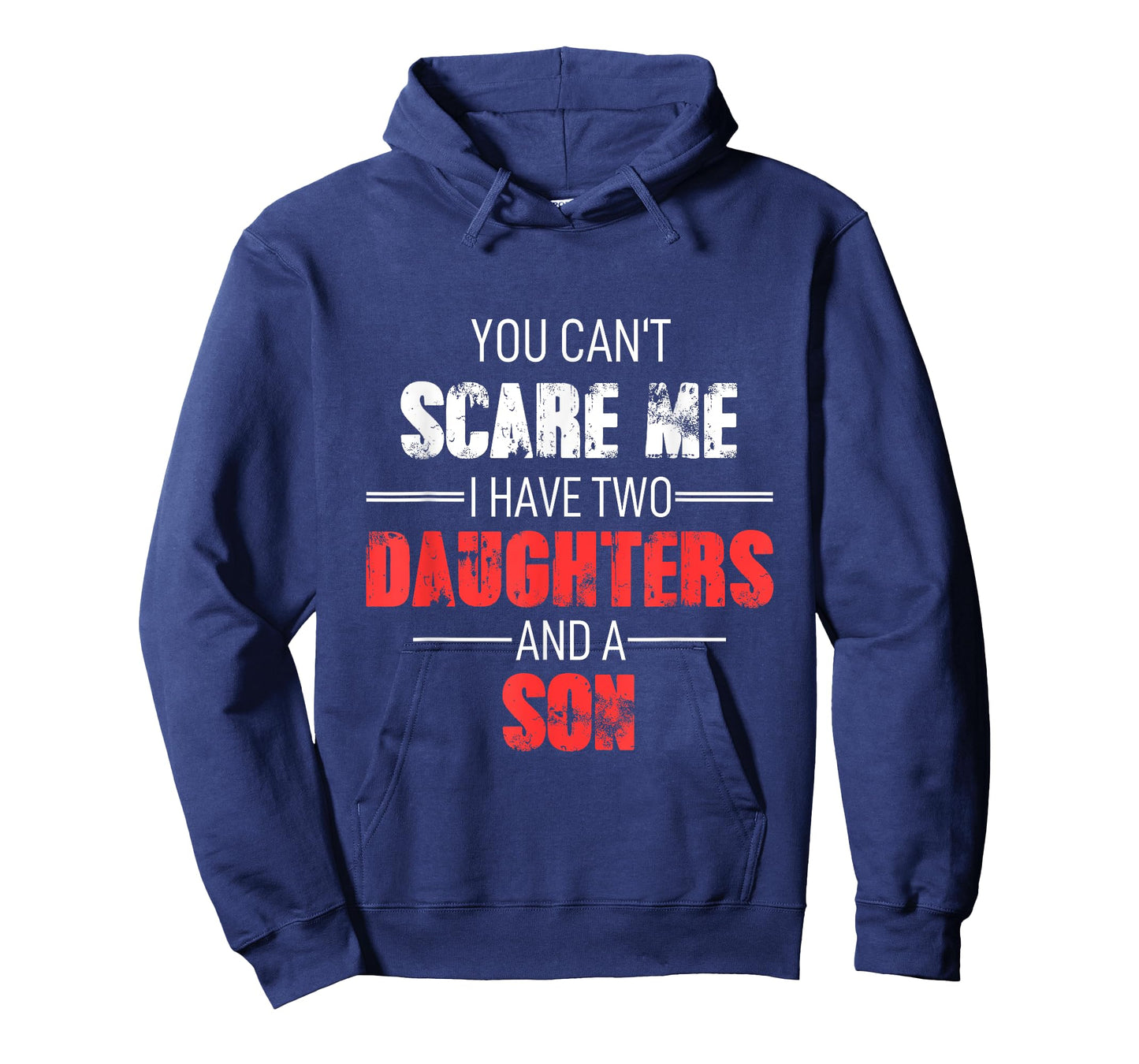You Can´t Scare Me I Have 2 Daughters And A Son Adult T-Shirt