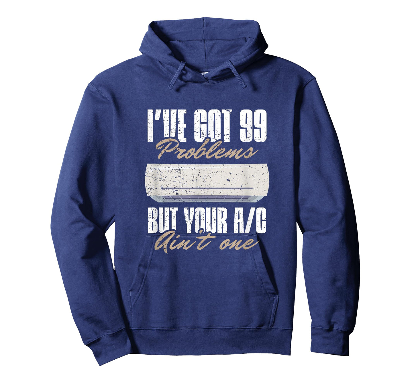 I've got 99 problems, but your AC ain't one - HVAC Technican T-Shirt