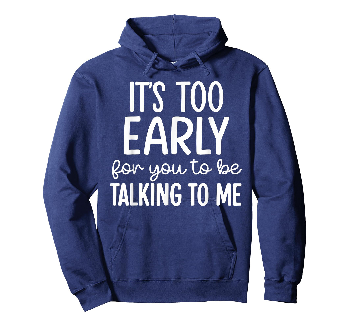 It’s Too Early for You to Be Talking to Me Funny T-Shirt