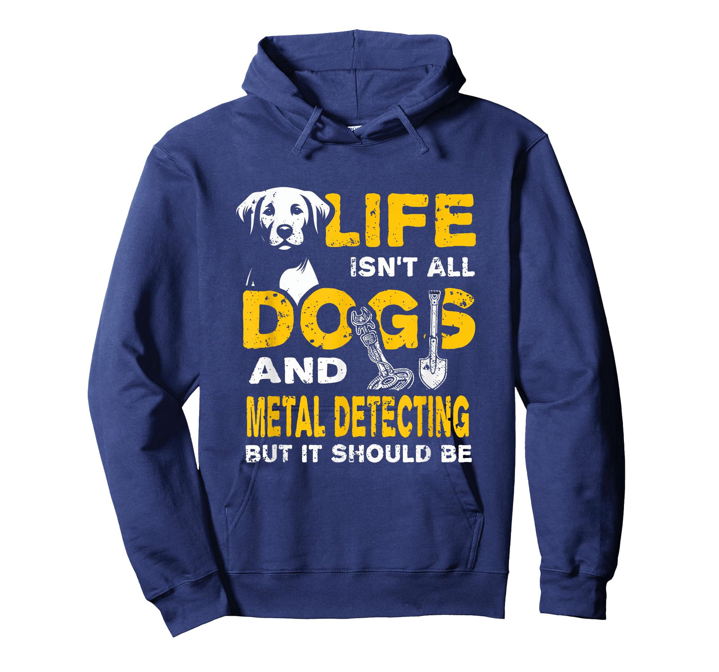 Funny Life Isn't All Dogs And Metal Detecting T-Shirt