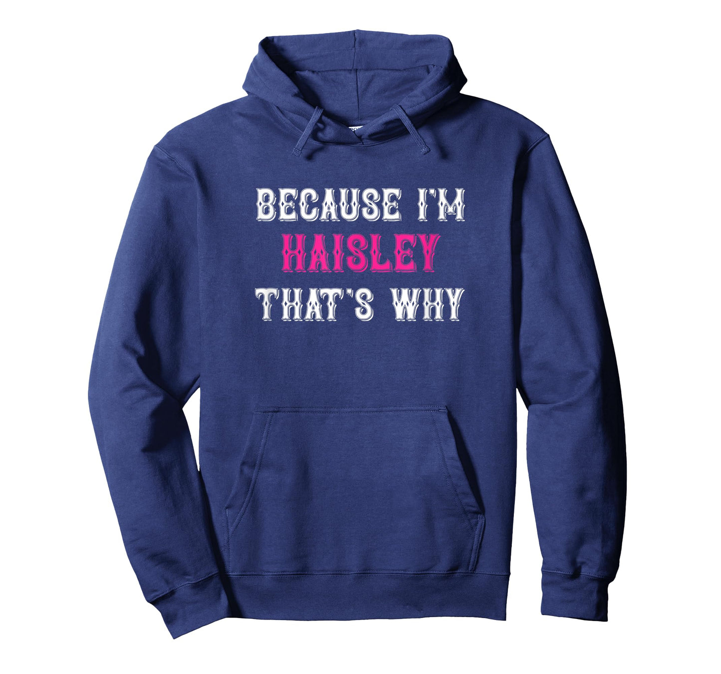 Haisley / Because I'm Haisley That's Why - Pink Haisley Name T-Shirt