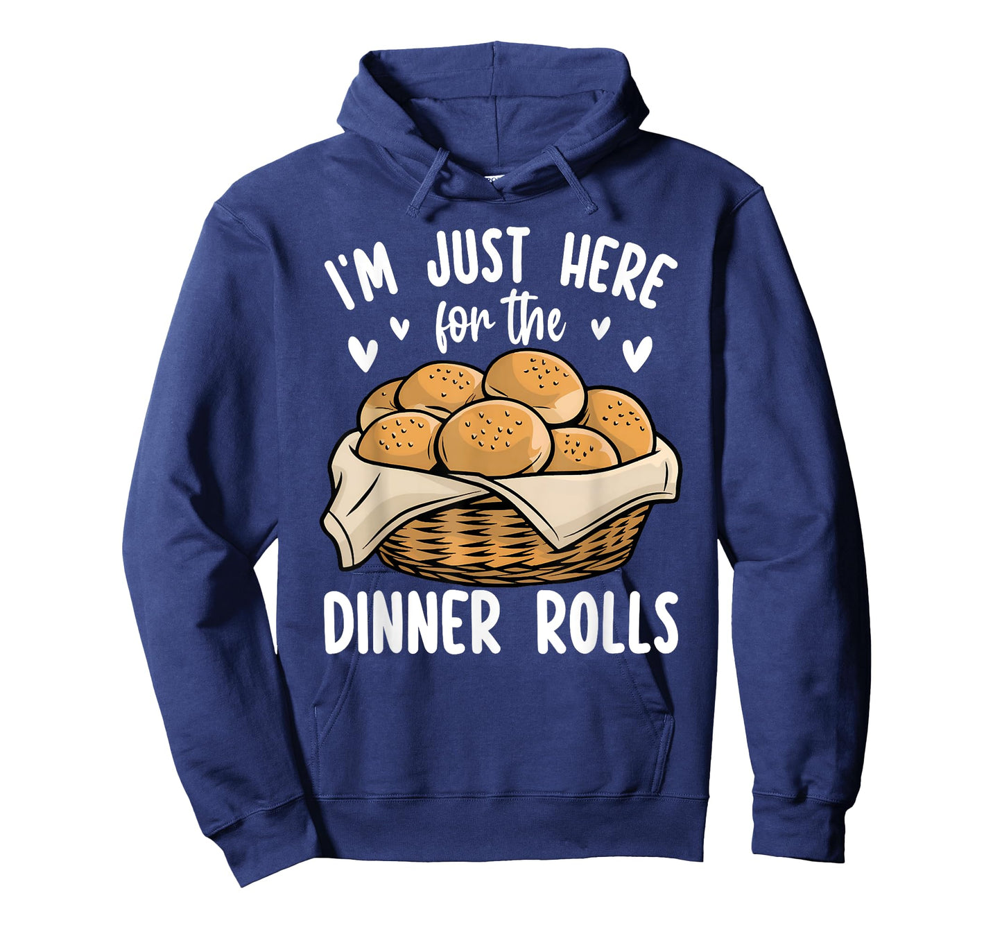I'm Just Here For The Dinner Rolls Bread Food Lover Foodie T-Shirt