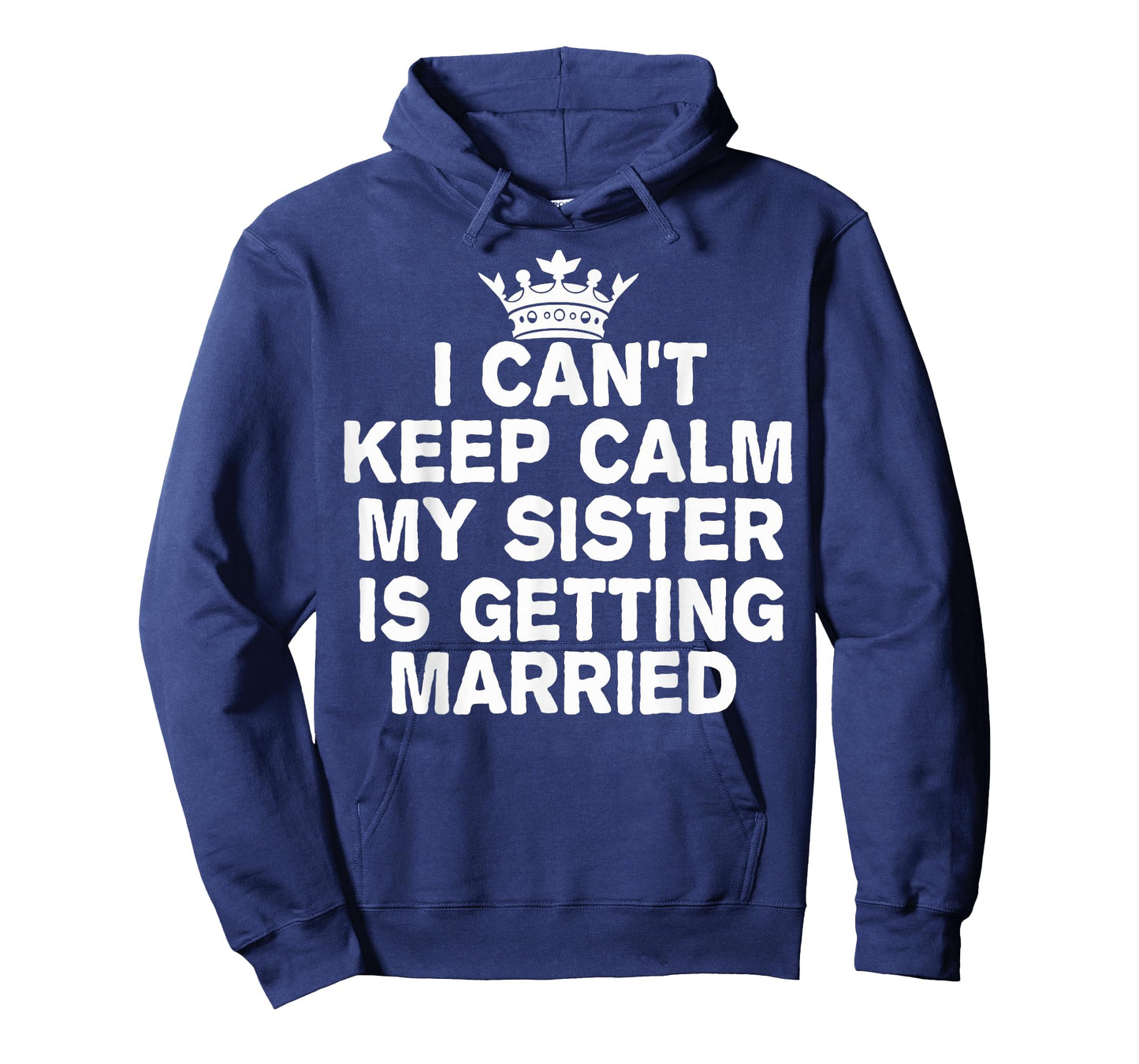 I Can't Keep Calm My Sister Is Getting Married Cute Wedding T-Shirt