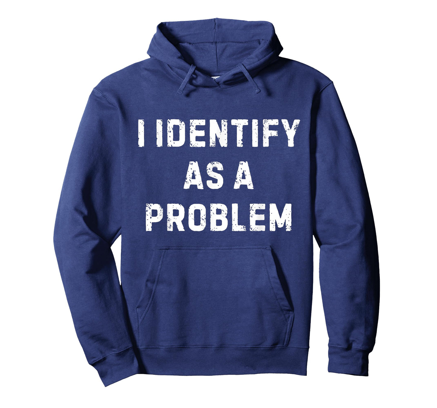 I Identify As A Problem Funny Sarcastic Humour Saying T-Shirt