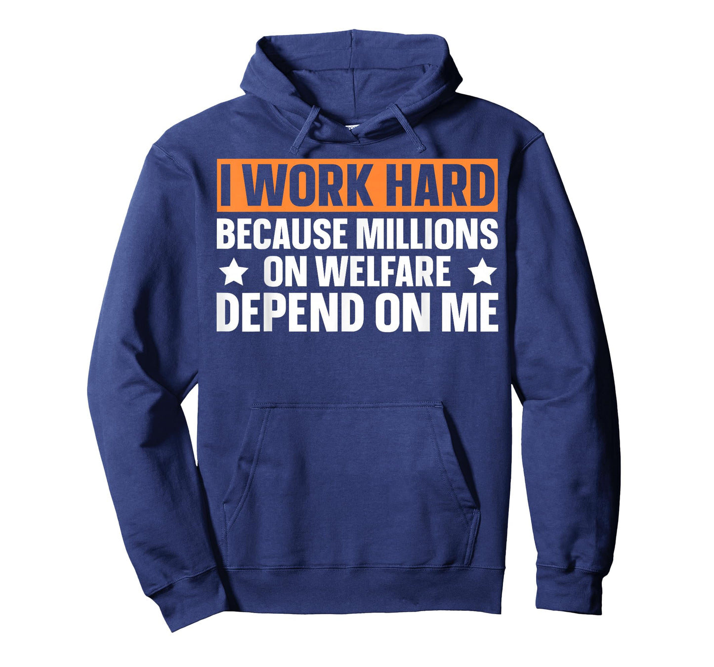 I Work Hard Because Millions On Welfare Depend On Me T-Shirt