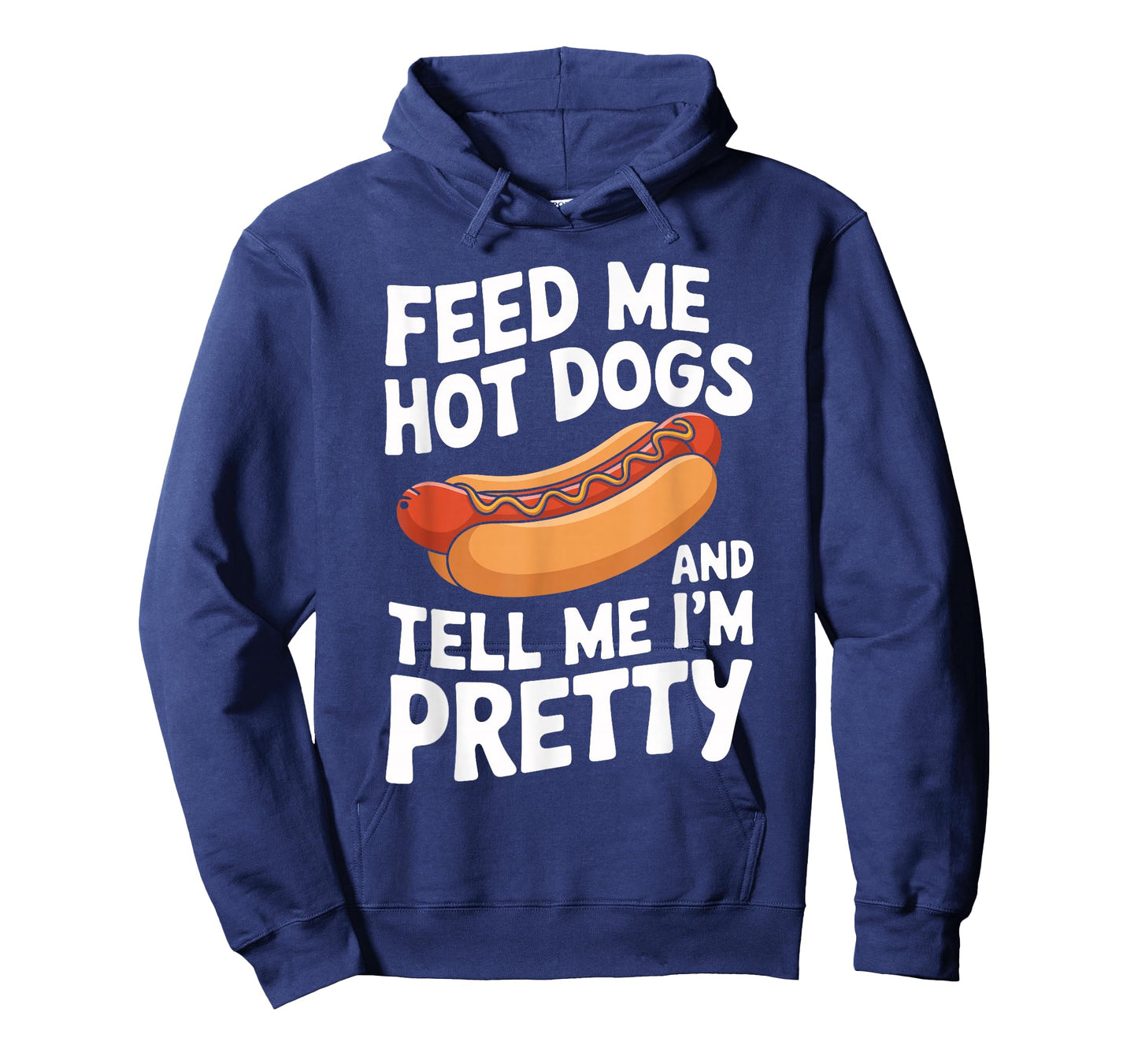 Feed Me Hot Dogs And Tell Me I'm Pretty Funny Hot Dog T-Shirt