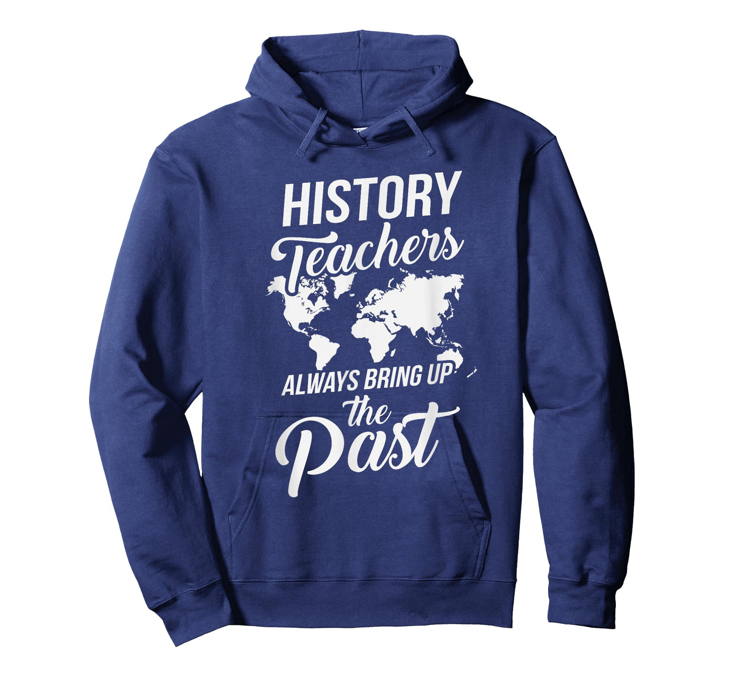 Funny History Teachers Always Bring Up The Past T-Shirt for Men Women Girls Kids
