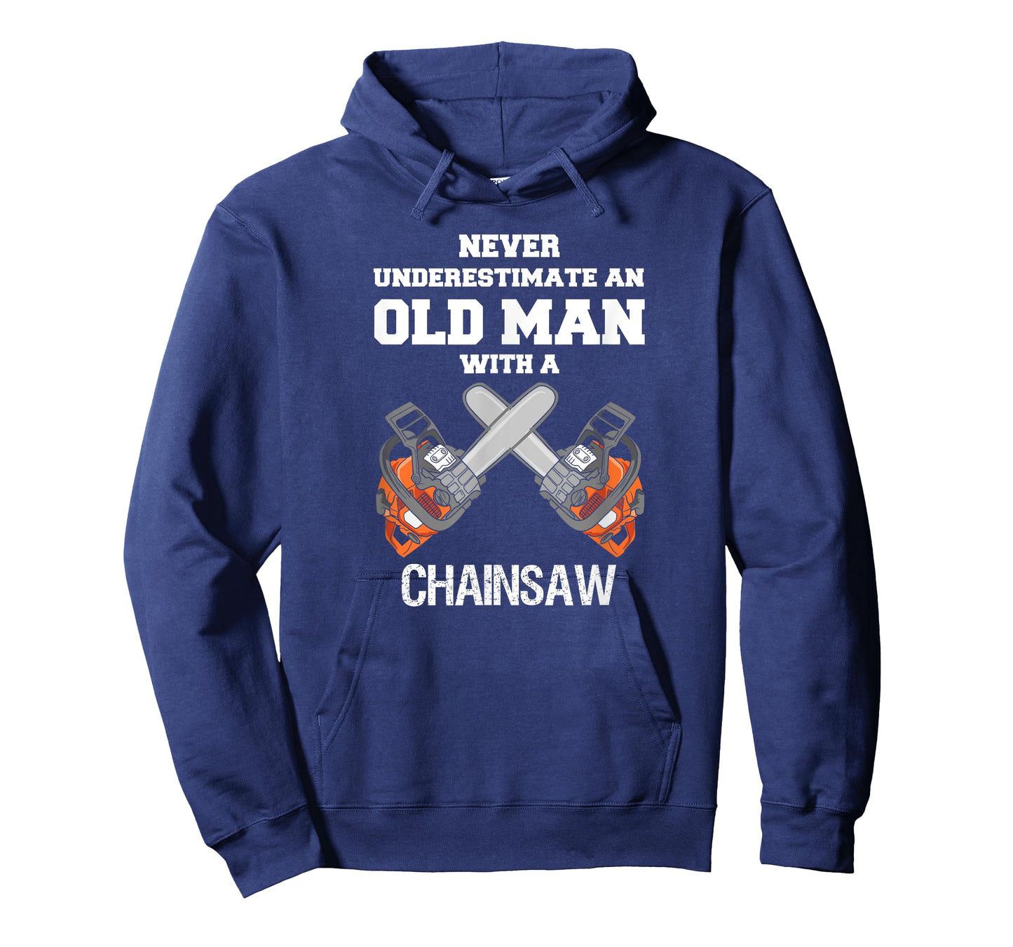 NEVER UNDERESTIMATE AN OLD MAN CHAINSAW CARPENTER LUMBERJACK T-Shirt