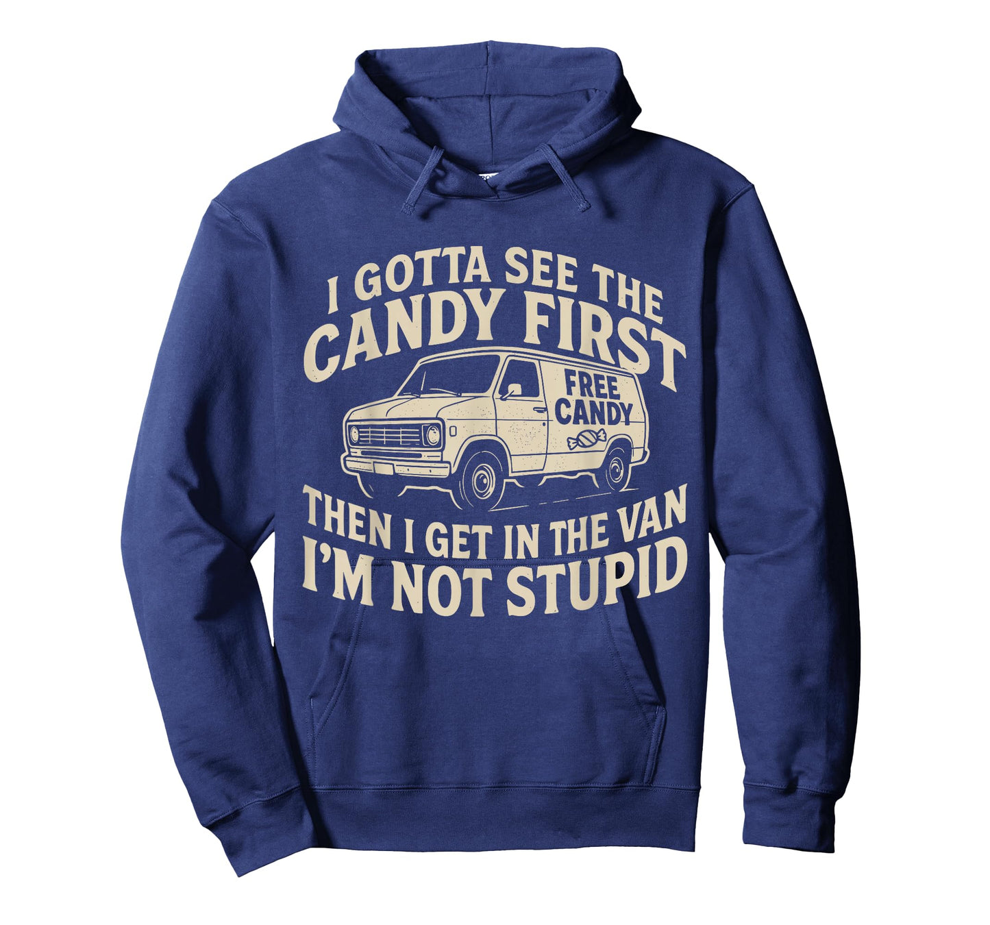 I Gotta See The Candy First. I'm Not Stupid Halloween Adult T-Shirt