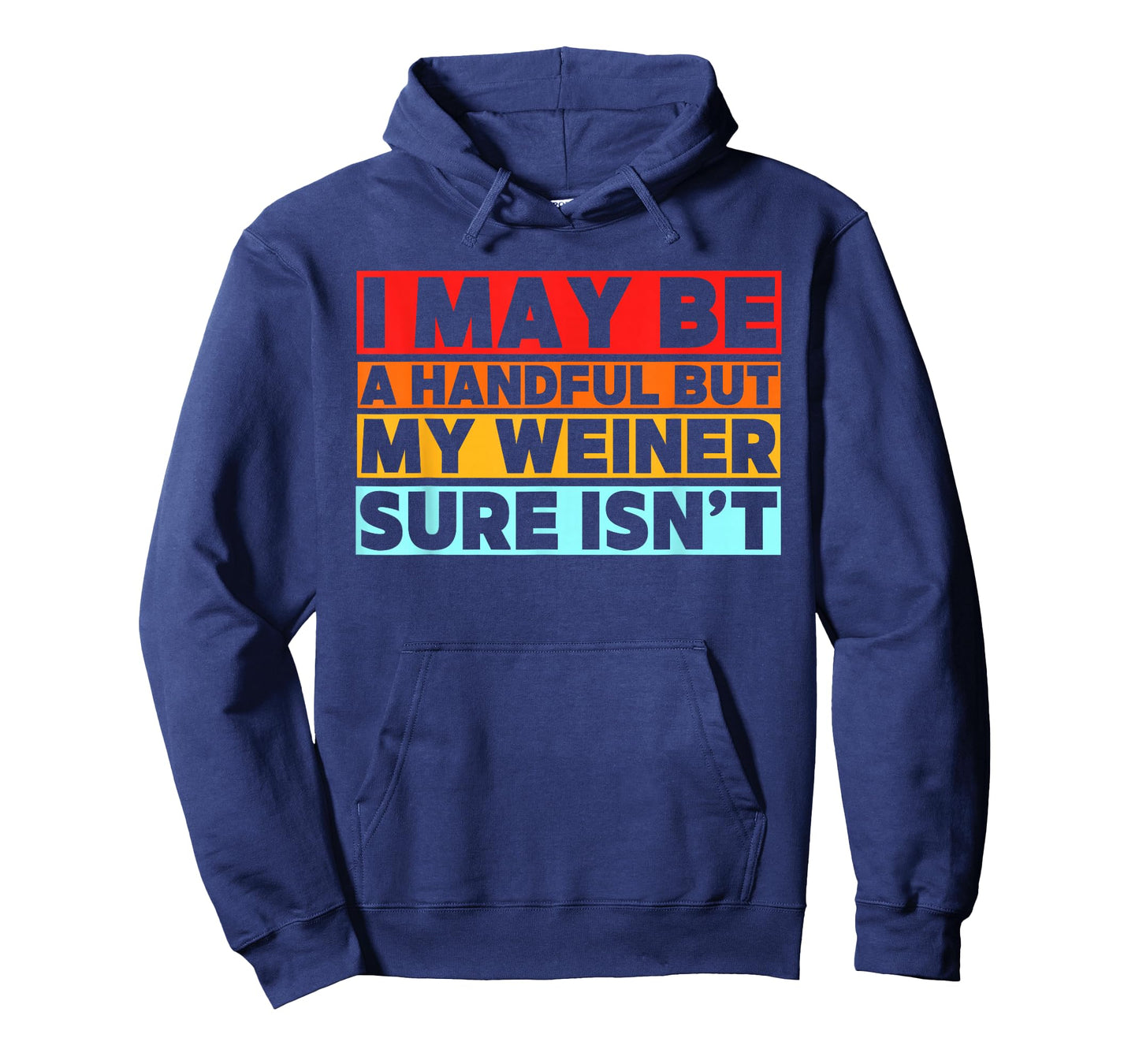 I May Be a Handful But My Weiner Sure Isn’t Funny Dachshund T-Shirt