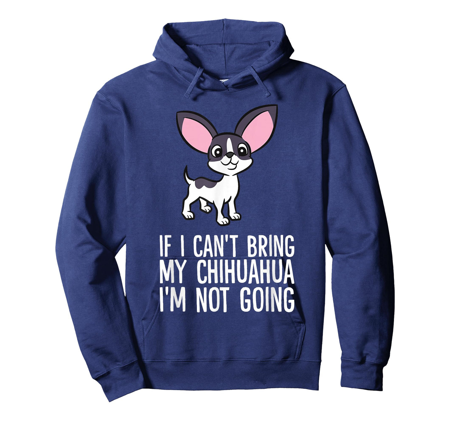 If I Can't Bring My Chihuahua I'm Not Going T-Shirt