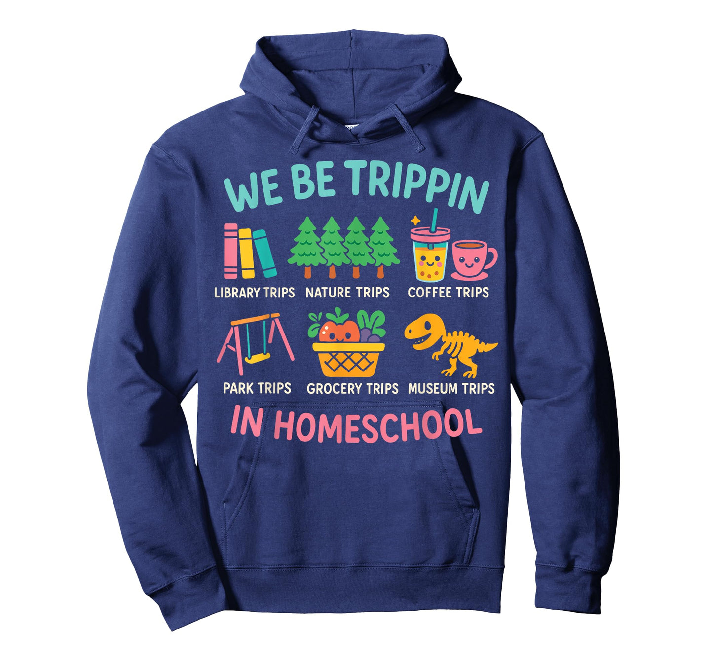 We Be Tripin Traveling New Homeschooler Dad Mom Homeschool T-Shirt