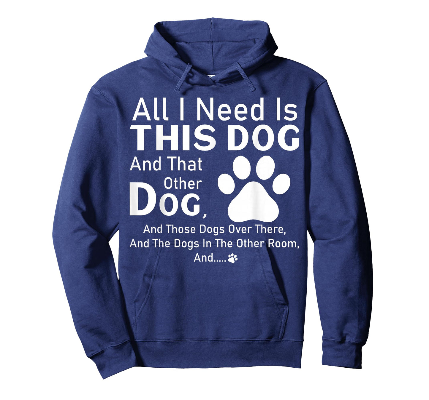 All I need is this dog and that other dog and those dogs T-Shirt