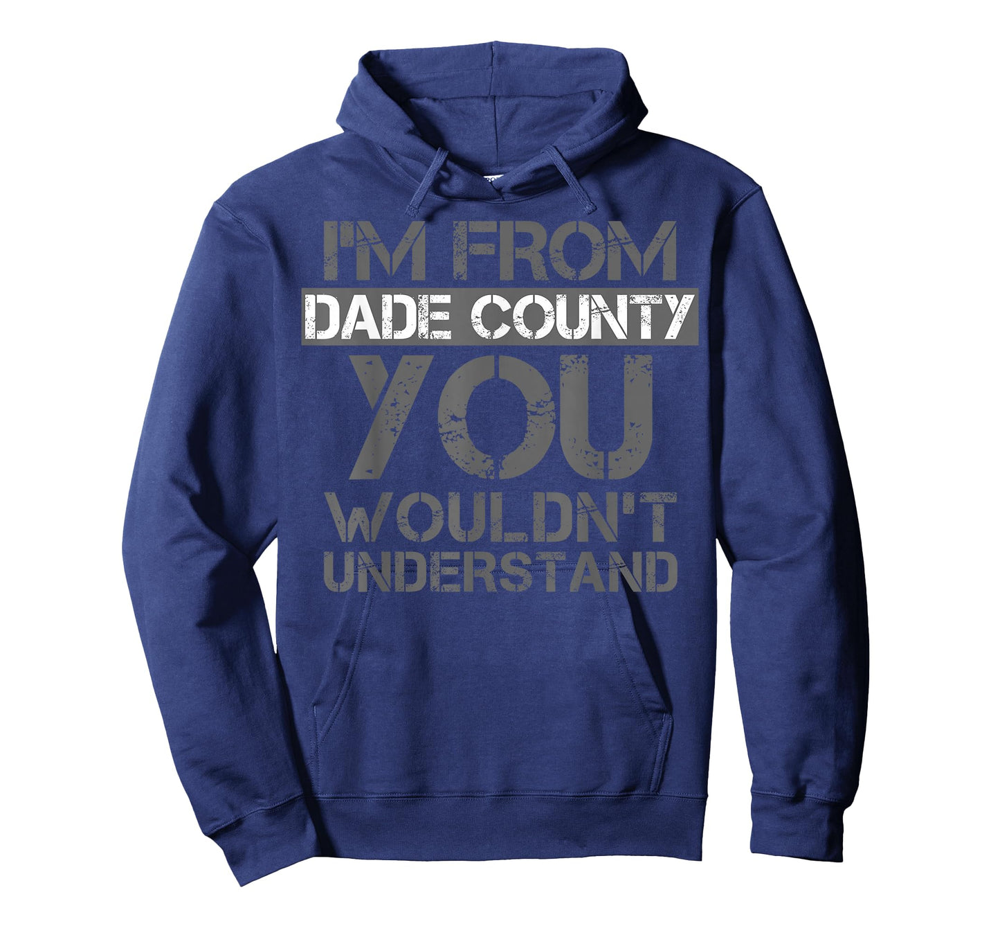 I'm From Dade County You Wouldn't Understand T-Shirt. T-Shirt