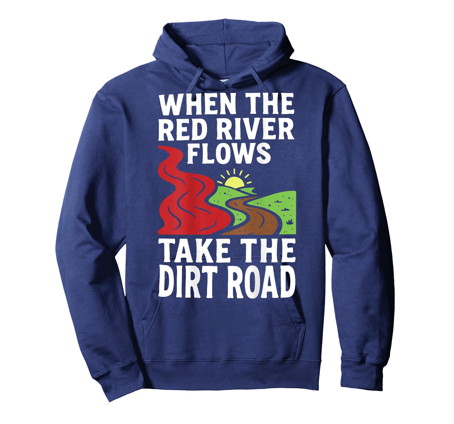 (On Back) When The red River Flows, Take The Dirt Road Funny T-Shirt