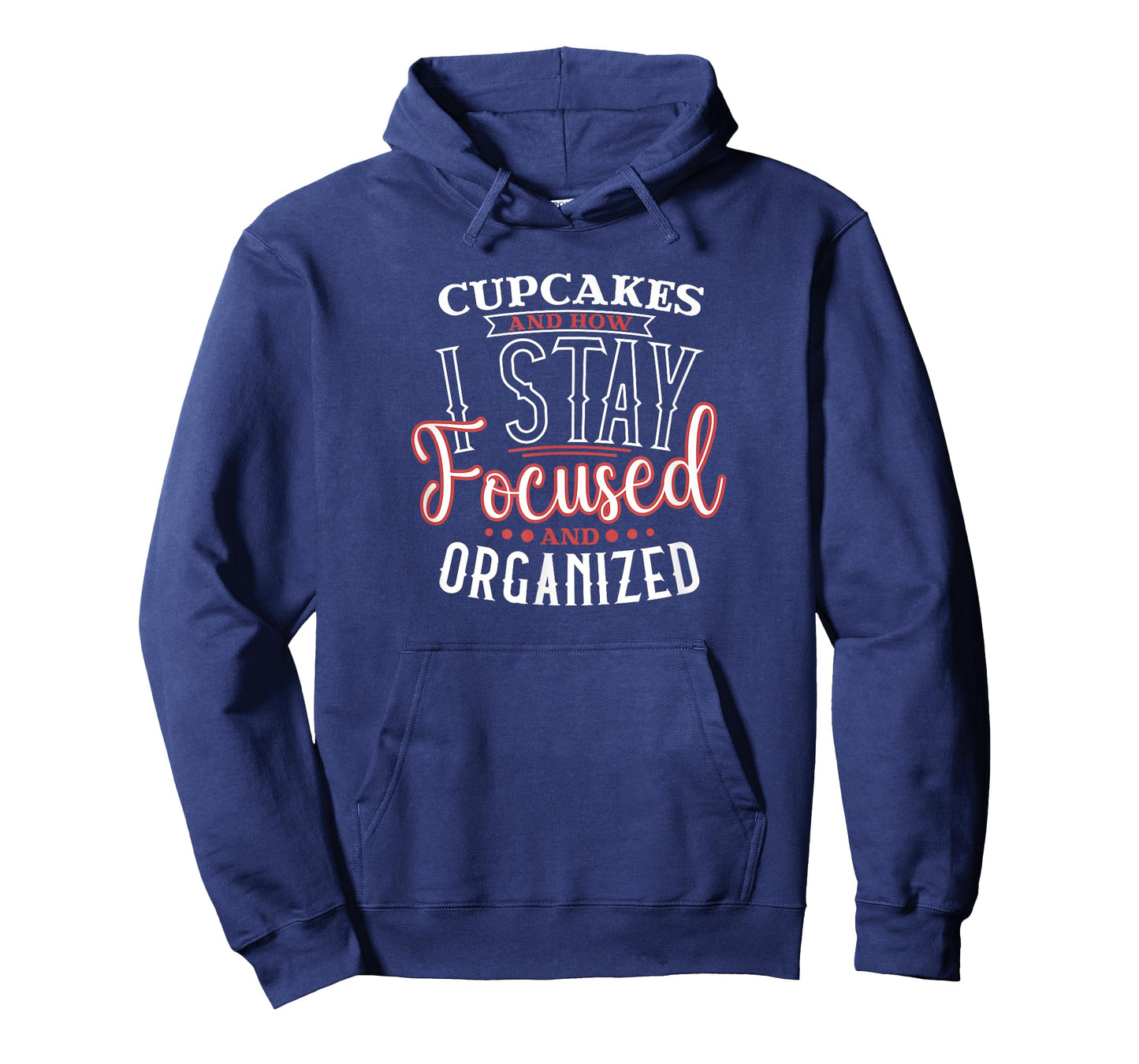 Cupcakes are How I Focused and Organized T-Shirt