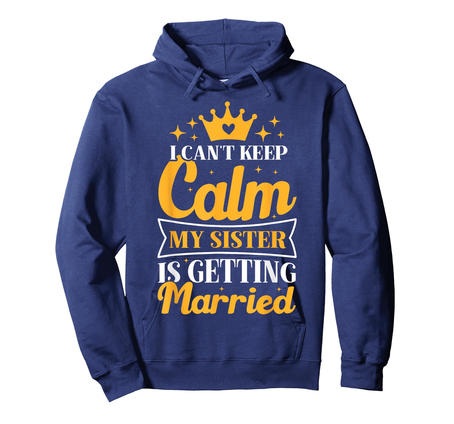 I Can't Keep Calm My Sister Is Getting Married Wedding Day T-Shirt