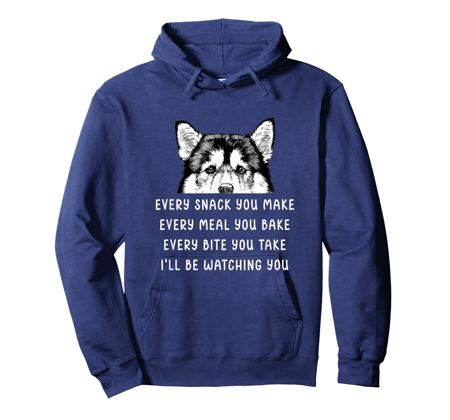 Every snack you make Every meal you bake Alaskan Malamute T-Shirt