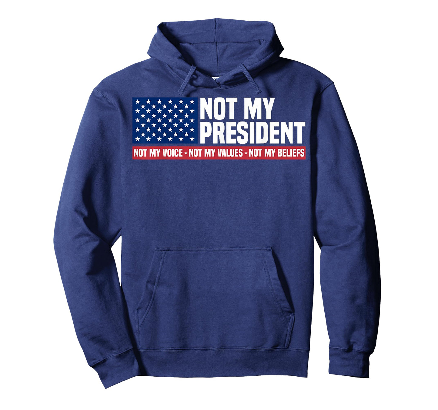 Not My President Not My Voice Not My Value Not My Beliefs T-Shirt