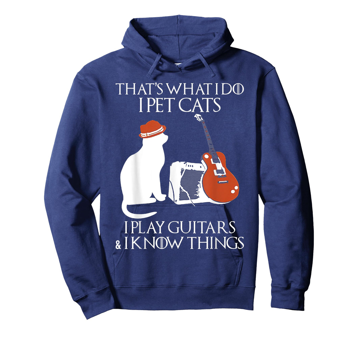 Thatss What I Do I Pet Cats I Play Guitars And I Know Things T-Shirt