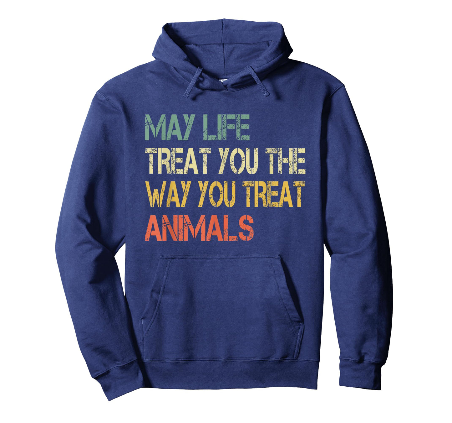 Anti Cruelty May Life Treat You The Way You Treat Animals T-Shirt