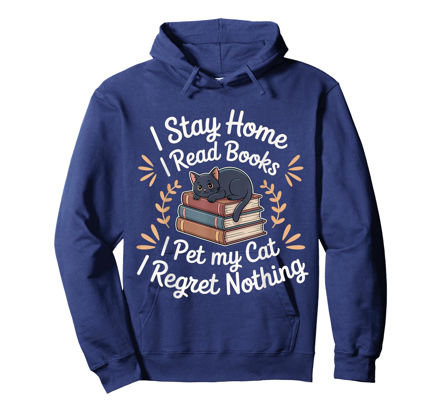 I Stay Home I Read Books I Pet My Cat I Regret Nothing T-Shirt for Men Women