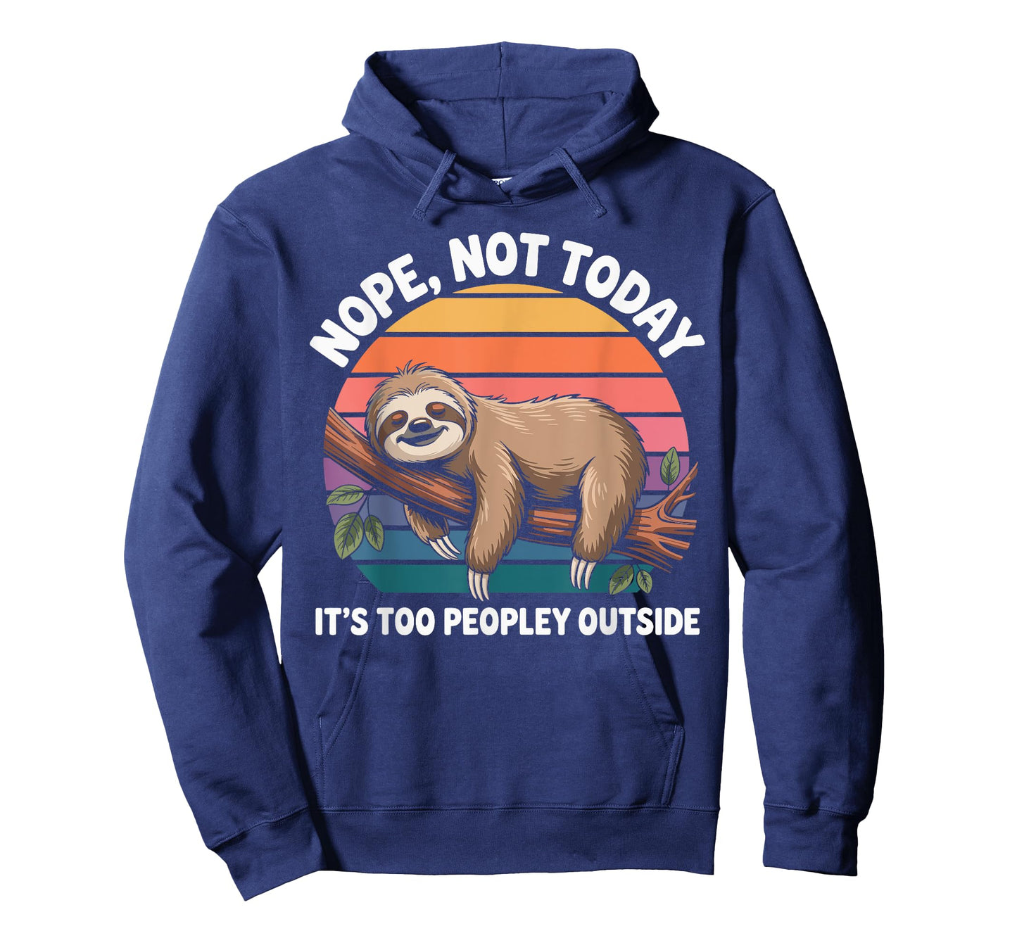 Sloth Nope Not Today Its Too Peopley Outside Funny Lazy Day T-Shirt