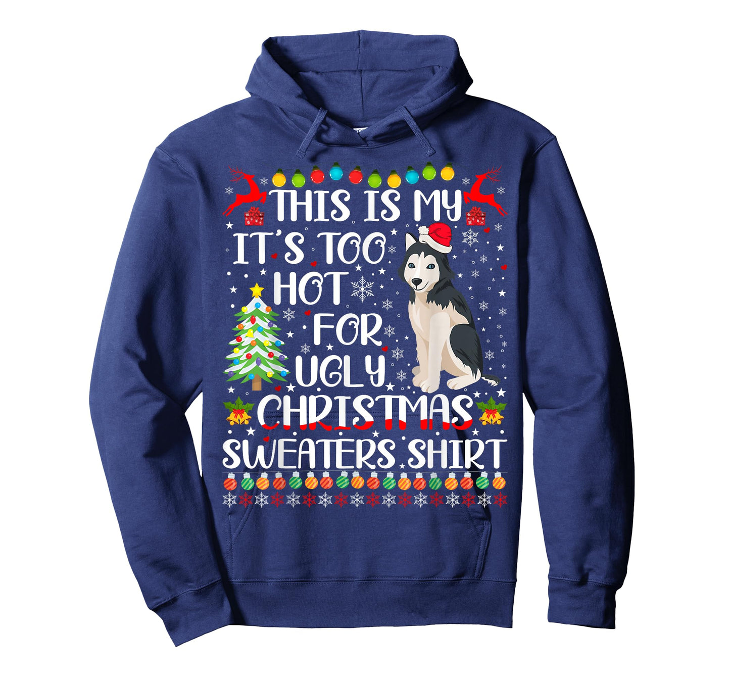 It's Too Hot For Ugly Christmas Sweaters Husky Dog T-Shirt
