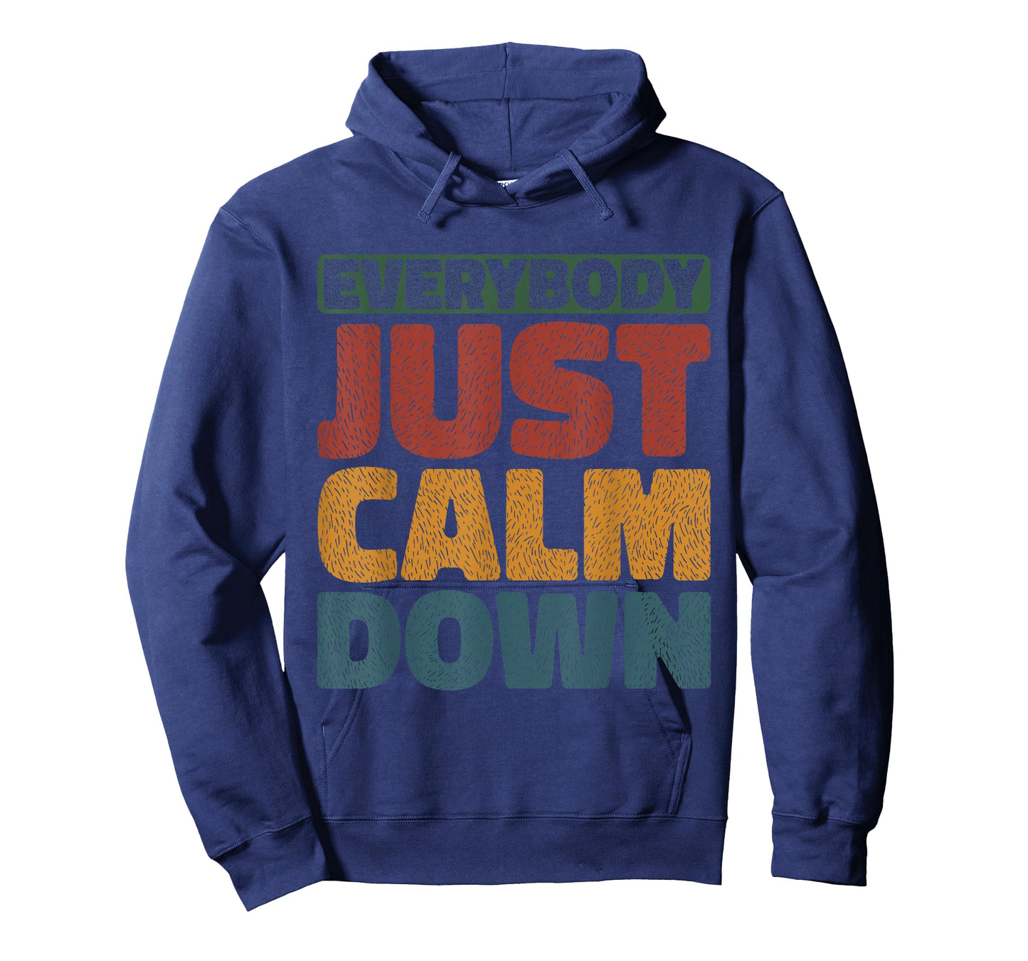 Everybody Just Calm Down --- T-Shirt