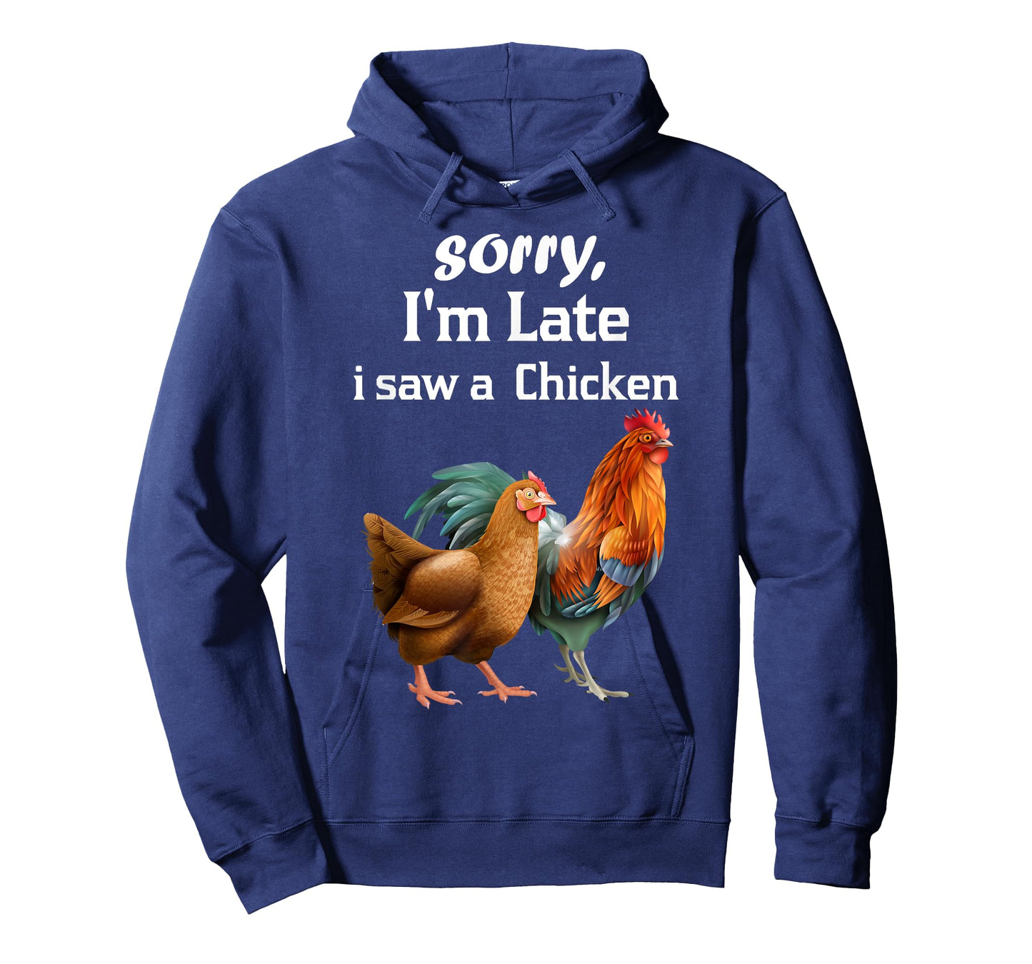 sorry i'm late i saw a Chicken funny Chicken T-Shirt