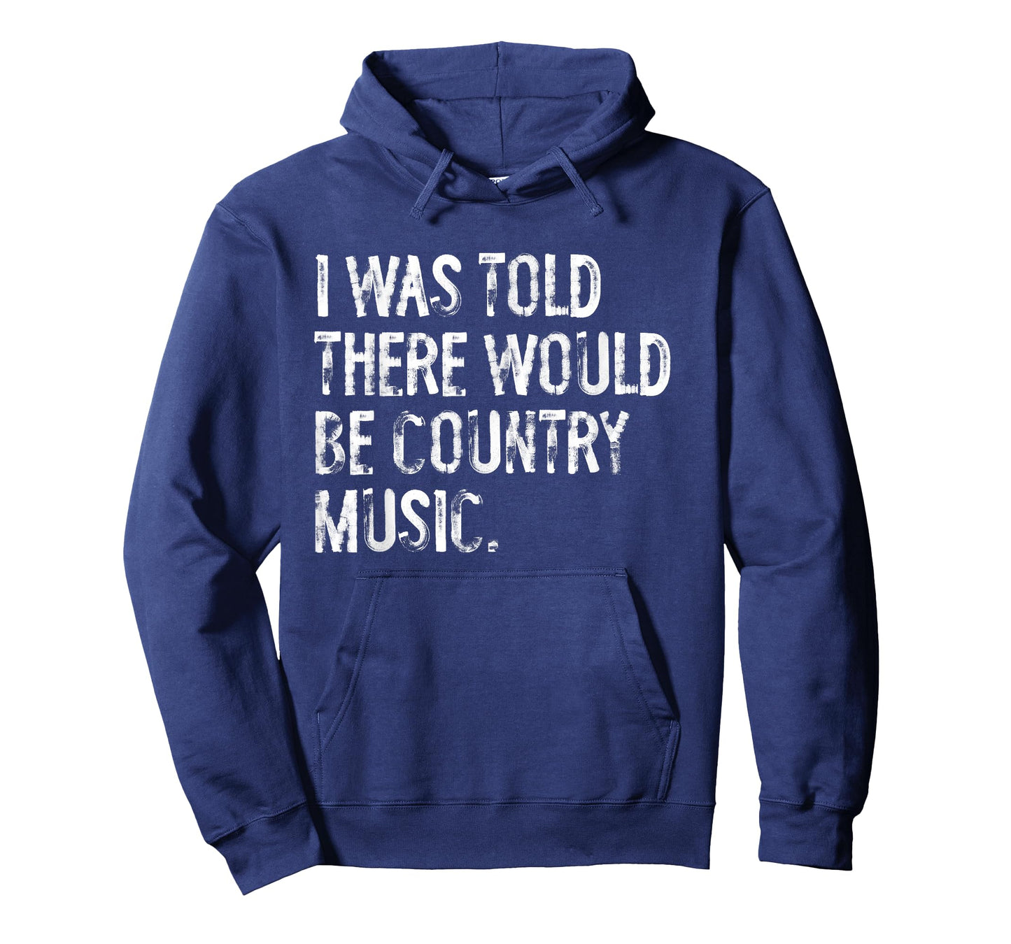 I Was Told There Would Be Country Music T-Shirt