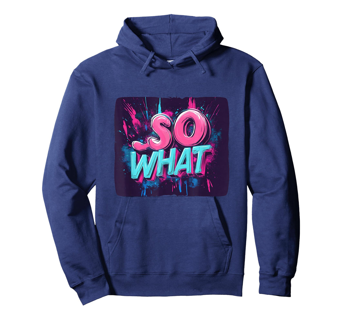 Great So What Statement in Vibrant Colors T-Shirt