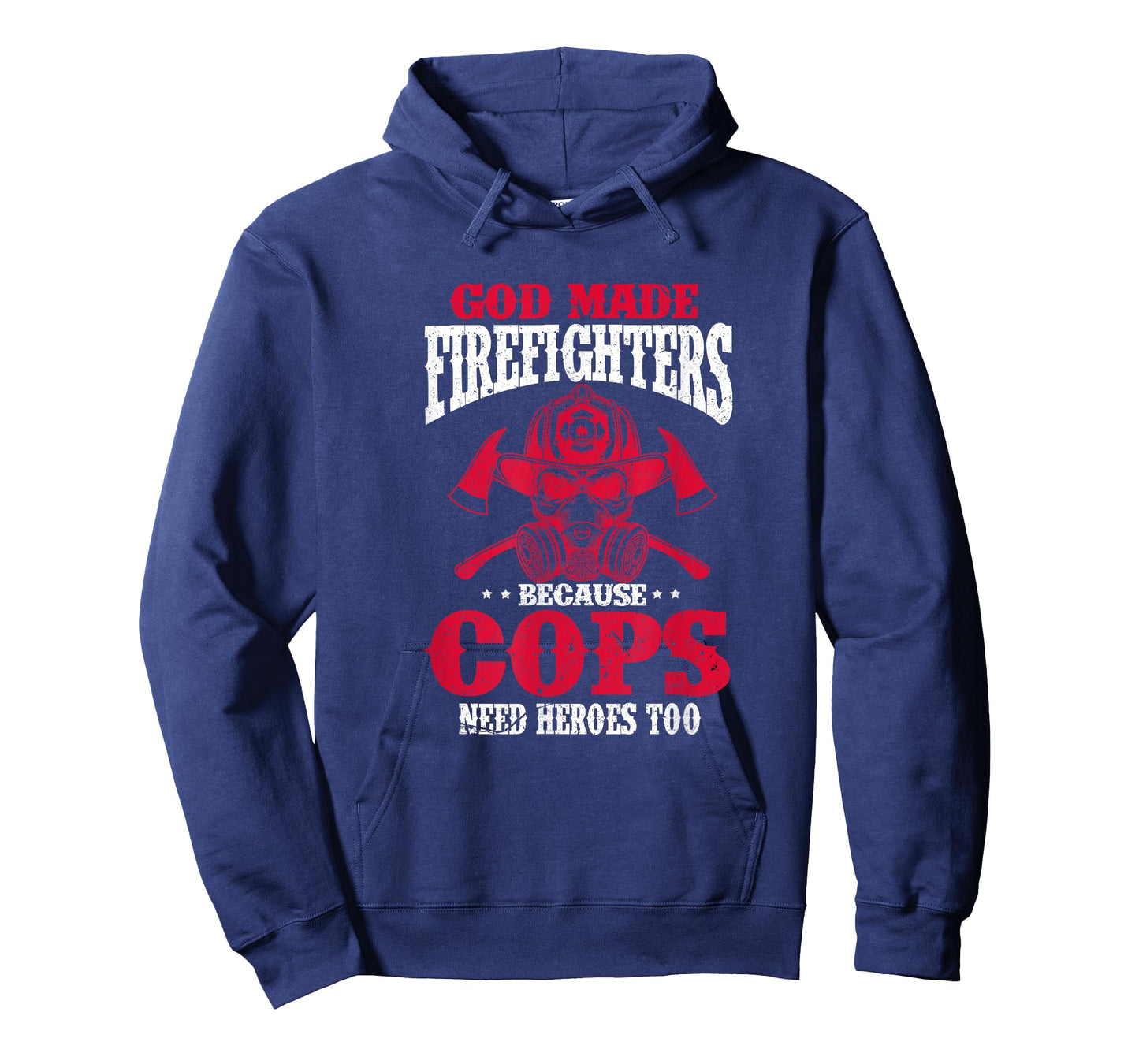 God Made Firefighter Because Cops Need Heroes Too T-Shirt