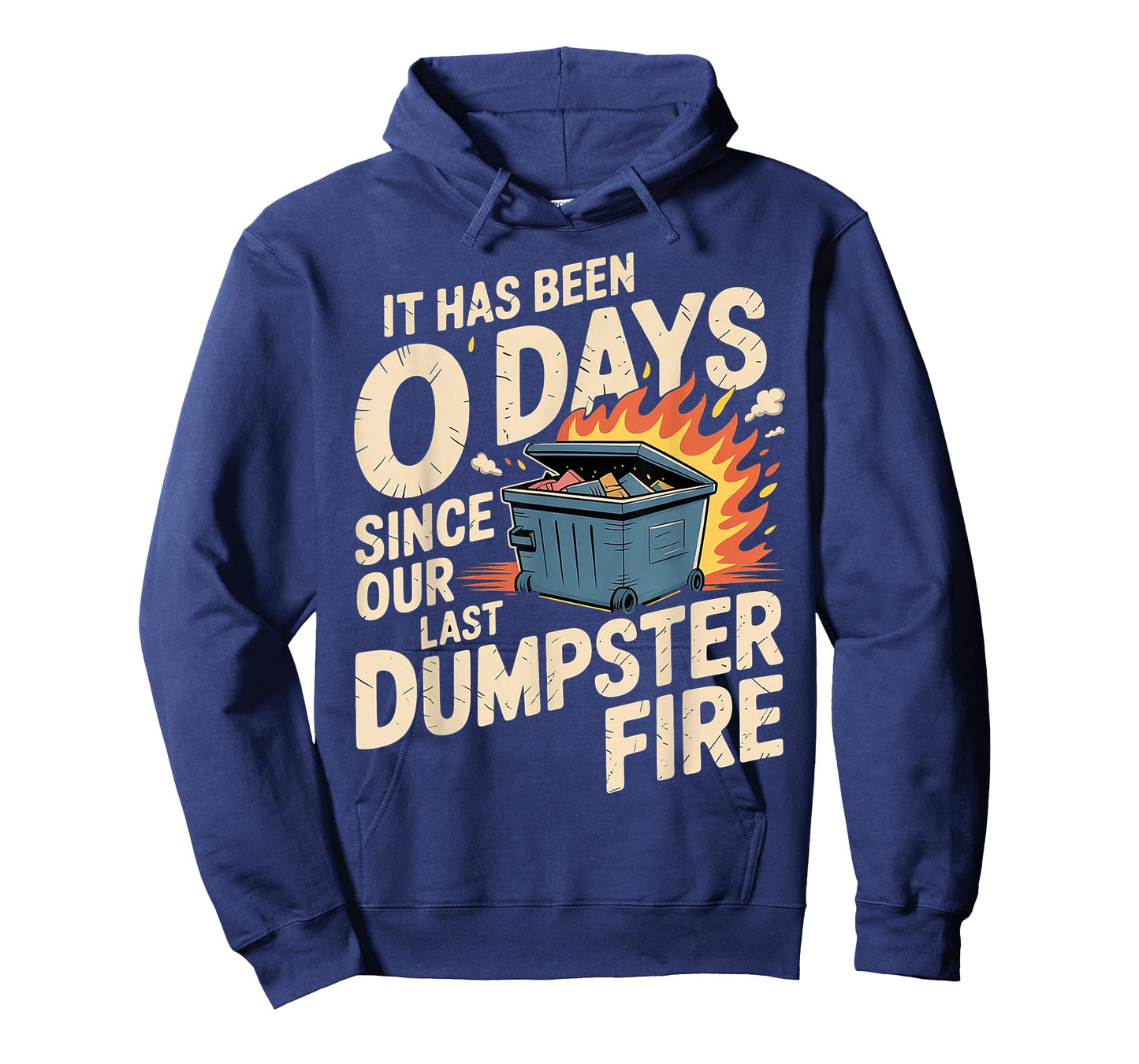 It Has Been 0 Days Since Our Last Dumpster Fire |- T-Shirt